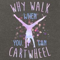 Why Walk When You Can Cartwheel Gymnastic Cotton Canvas Backpack