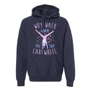 Why Walk When You Can Cartwheel Gymnastic Premium Hoodie