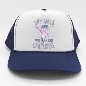 Why Walk When You Can Cartwheel Gymnastic Trucker Hat