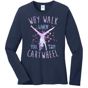 Why Walk When You Can Cartwheel Gymnastic Ladies Long Sleeve Shirt