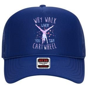 Why Walk When You Can Cartwheel Gymnastic High Crown Mesh Back Trucker Hat