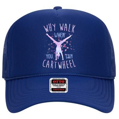 Why Walk When You Can Cartwheel Gymnastic High Crown Mesh Back Trucker Hat