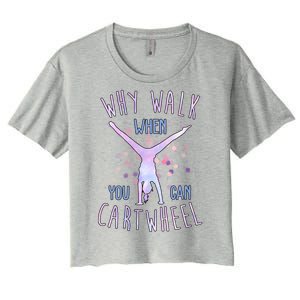 Why Walk When You Can Cartwheel Gymnastic Women's Crop Top Tee