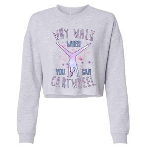 Why Walk When You Can Cartwheel Gymnastic Cropped Pullover Crew