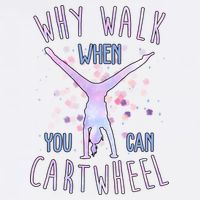 Why Walk When You Can Cartwheel Gymnastic Garment-Dyed Sweatshirt