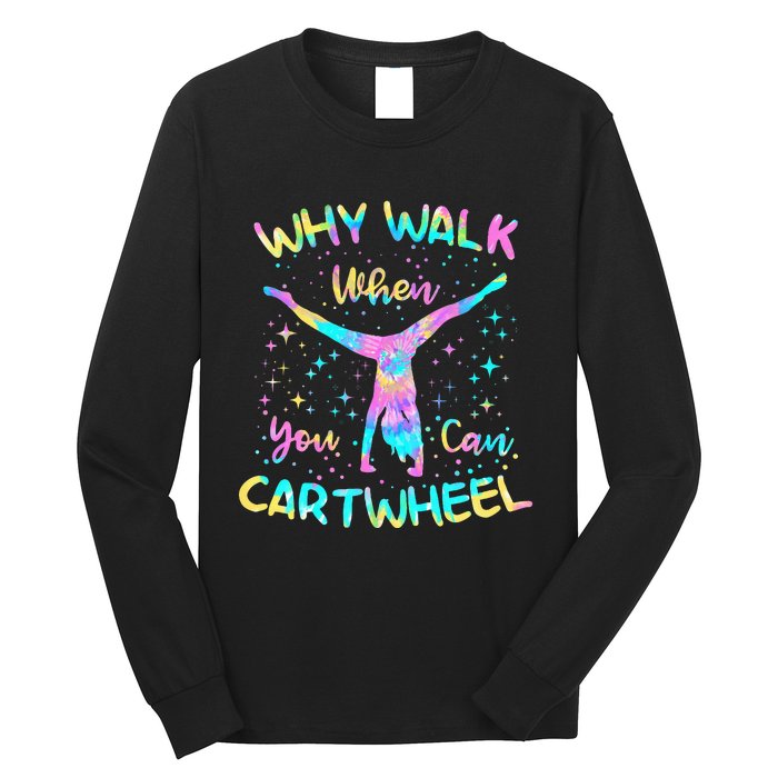 Why Walk When You Can Cartwheel Gymnast Gymnastic Tumbling Long Sleeve Shirt