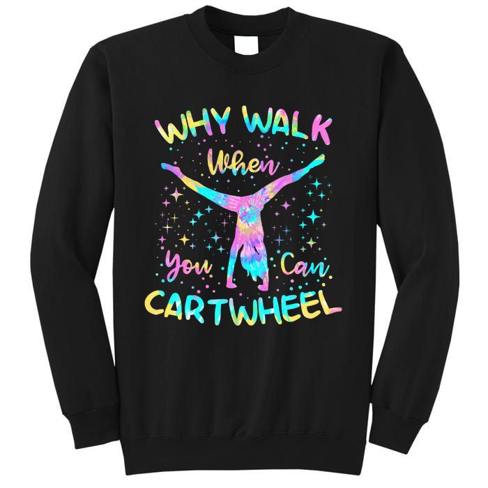 Why Walk When You Can Cartwheel Gymnast Gymnastic Tumbling Sweatshirt