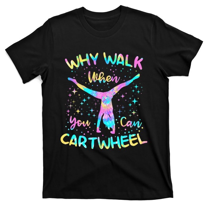 Why Walk When You Can Cartwheel Gymnast Gymnastic Tumbling T-Shirt