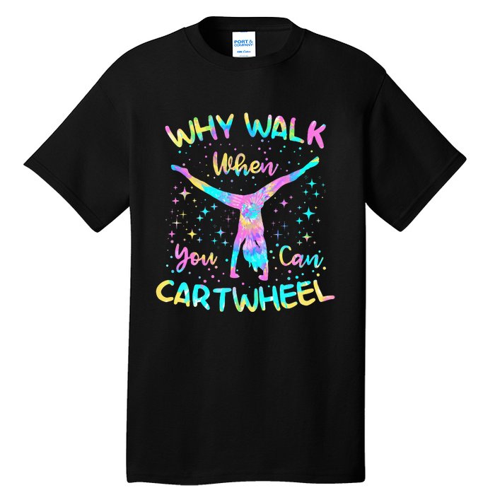 Why Walk When You Can Cartwheel Gymnast Gymnastic Tumbling Tall T-Shirt