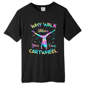 Why Walk When You Can Cartwheel Gymnast Gymnastic Tumbling Tall Fusion ChromaSoft Performance T-Shirt