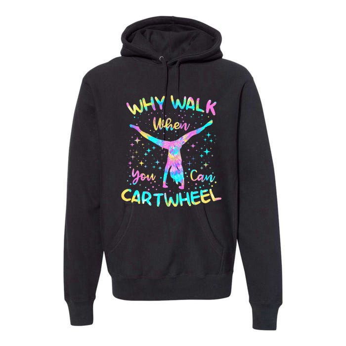 Why Walk When You Can Cartwheel Gymnast Gymnastic Tumbling Premium Hoodie