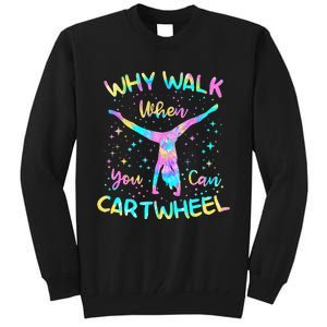 Why Walk When You Can Cartwheel Gymnast Gymnastic Tumbling Tall Sweatshirt