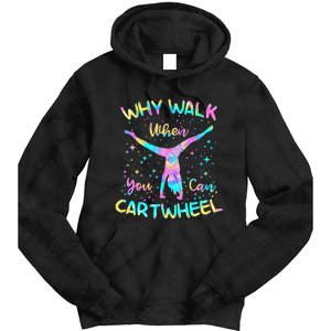 Why Walk When You Can Cartwheel Gymnast Gymnastic Tumbling Tie Dye Hoodie