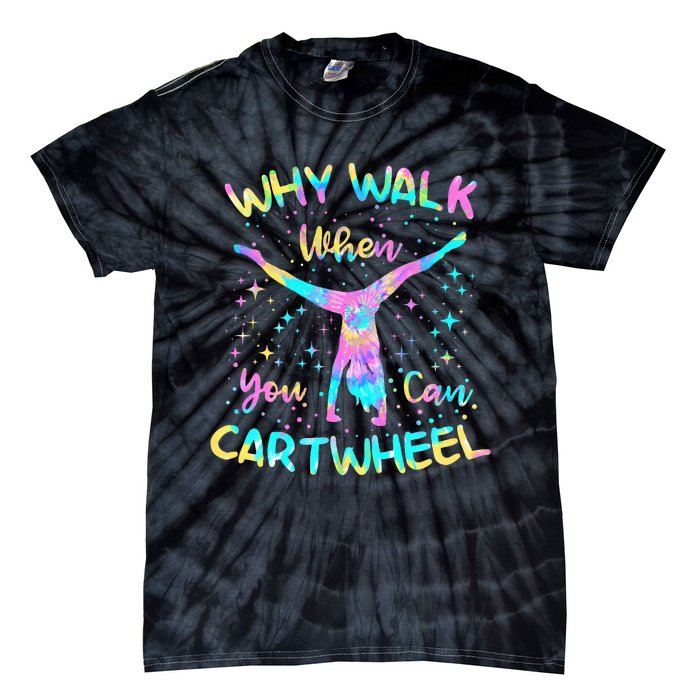 Why Walk When You Can Cartwheel Gymnast Gymnastic Tumbling Tie-Dye T-Shirt