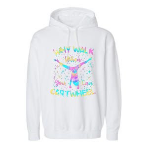 Why Walk When You Can Cartwheel Gymnast Gymnastic Tumbling Garment-Dyed Fleece Hoodie