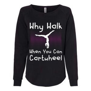 Why Walk When You Can Cartwheel Funny Gymnastics Pun Outfit Womens California Wash Sweatshirt