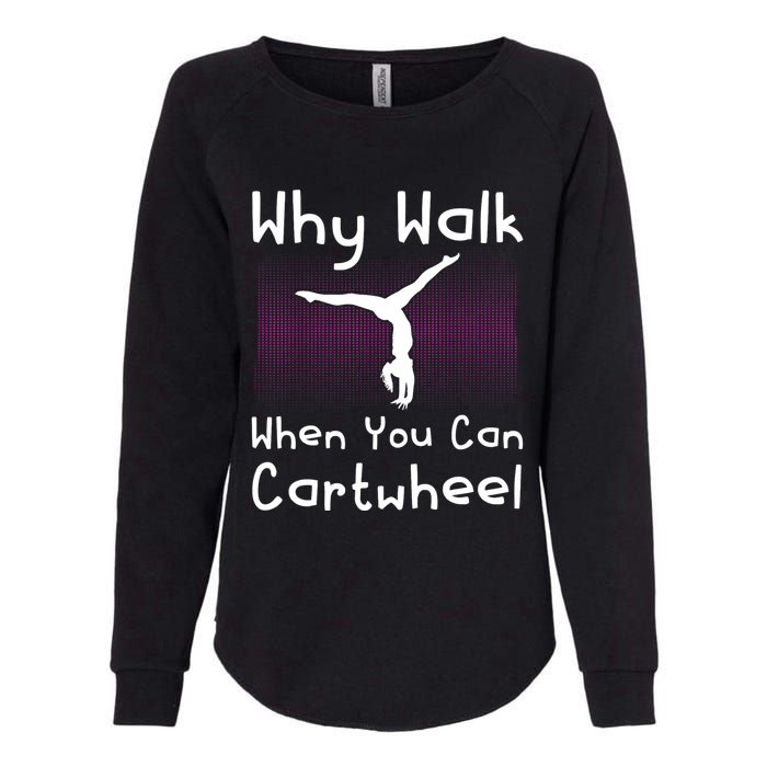 Why Walk When You Can Cartwheel Funny Gymnastics Pun Outfit Womens California Wash Sweatshirt