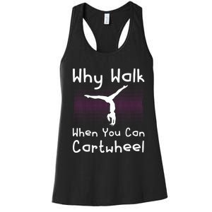 Why Walk When You Can Cartwheel Funny Gymnastics Pun Outfit Women's Racerback Tank