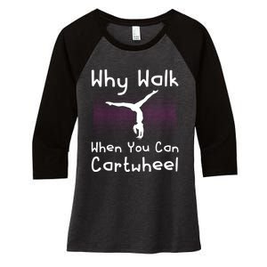 Why Walk When You Can Cartwheel Funny Gymnastics Pun Outfit Women's Tri-Blend 3/4-Sleeve Raglan Shirt