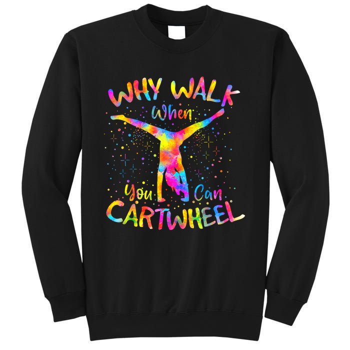 Why Walk When You Can Cartwheel Gymnast Gymnastic Tumbling Sweatshirt