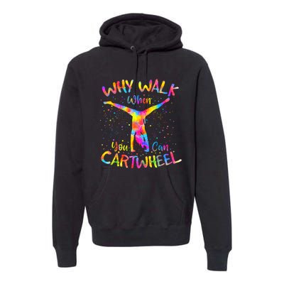 Why Walk When You Can Cartwheel Gymnast Gymnastic Tumbling Premium Hoodie