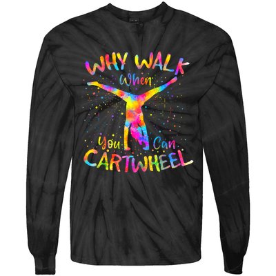 Why Walk When You Can Cartwheel Gymnast Gymnastic Tumbling Tie-Dye Long Sleeve Shirt