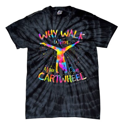 Why Walk When You Can Cartwheel Gymnast Gymnastic Tumbling Tie-Dye T-Shirt