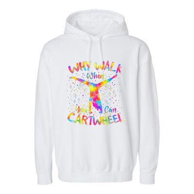 Why Walk When You Can Cartwheel Gymnast Gymnastic Tumbling Garment-Dyed Fleece Hoodie