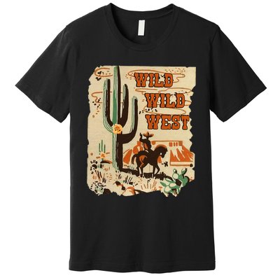 Wild Wild West Western Life Southwest Desert Vibes Cactus Premium T-Shirt