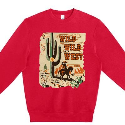 Wild Wild West Western Life Southwest Desert Vibes Cactus Premium Crewneck Sweatshirt