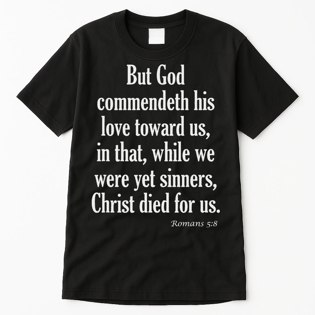 While We Were Yet Sinners Christ Died For Us Romans 58 Kjv Bible Verse Tall T-Shirt