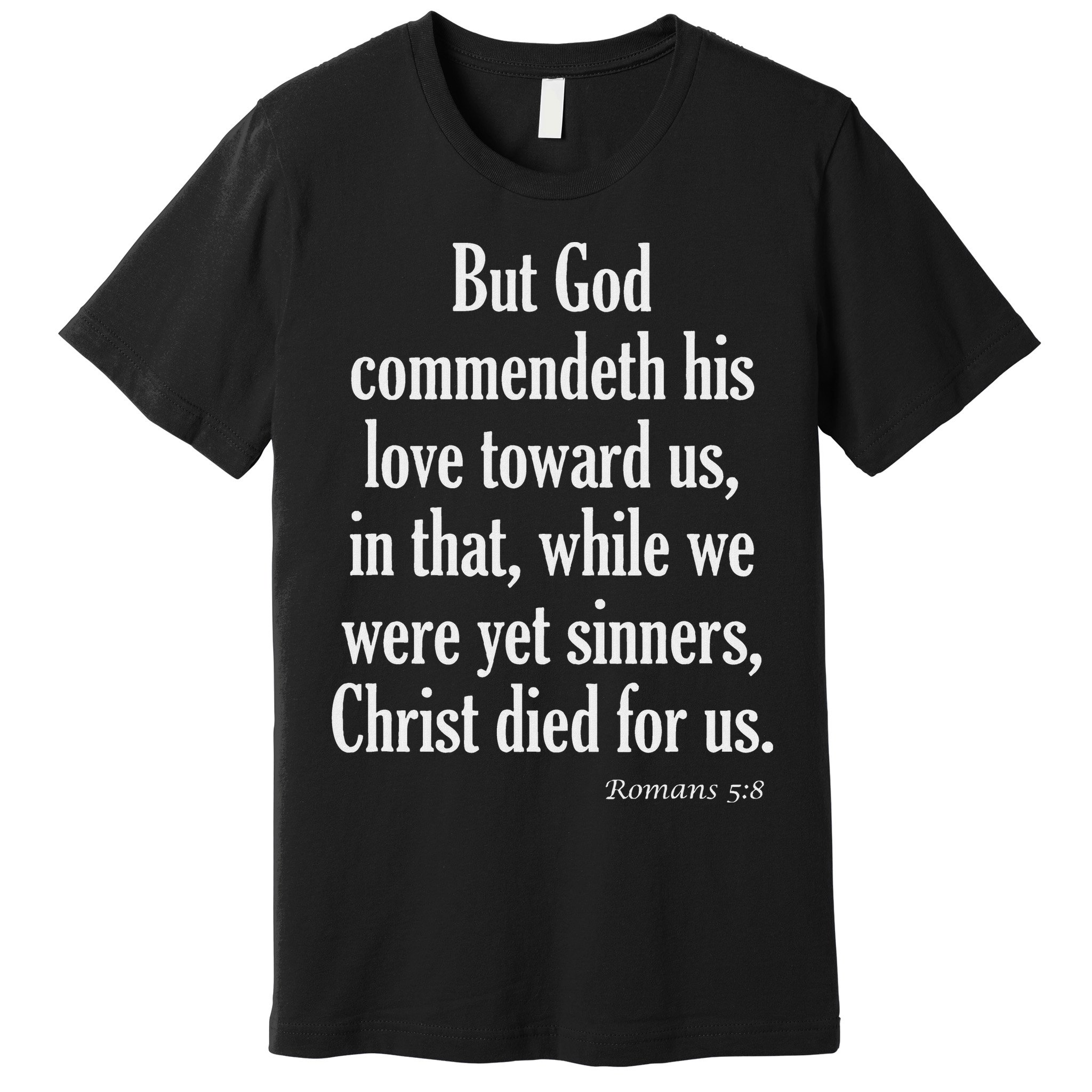 While We Were Yet Sinners Christ Died For Us Romans 58 Kjv Bible Verse Premium T-Shirt