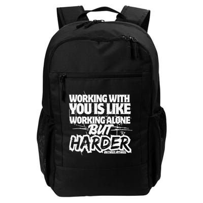 Working With You Is Like Working Alone But Harder Daily Commute Backpack