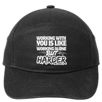 Working With You Is Like Working Alone But Harder 7-Panel Snapback Hat