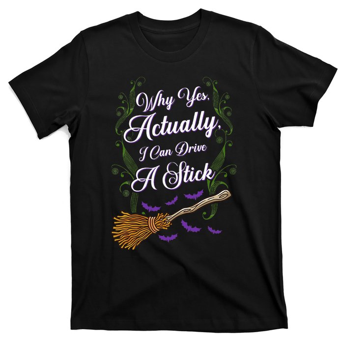 Women Why Yes I Can Drive A Stick Funny Halloween Witch T-Shirt