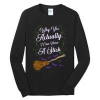 Women Why Yes I Can Drive A Stick Funny Halloween Witch Tall Long Sleeve T-Shirt