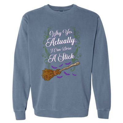 Women Why Yes I Can Drive A Stick Funny Halloween Witch Garment-Dyed Sweatshirt