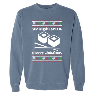 We Wish You A Merry Christmas Food Christmas Sushi Rolls Cool Gift Garment-Dyed Sweatshirt