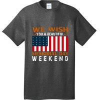 We Wish You Are Beautiful Memorial Day Weekend Gift American Flag T-Shirt