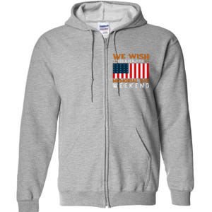 We Wish You Are Beautiful Memorial Day Weekend Gift American Flag Full Zip Hoodie