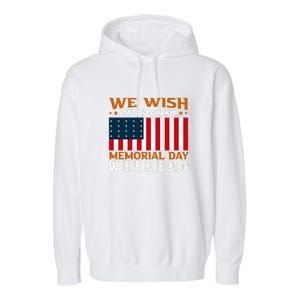 We Wish You Are Beautiful Memorial Day Weekend Gift American Flag Garment-Dyed Fleece Hoodie