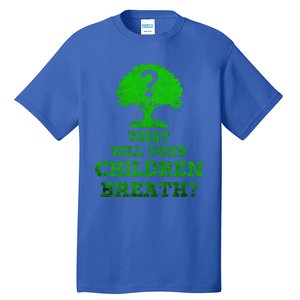 What Will Your Breathe Climate Change Gift Tall T-Shirt