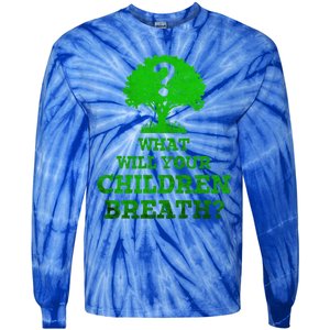 What Will Your Breathe Climate Change Gift Tie-Dye Long Sleeve Shirt