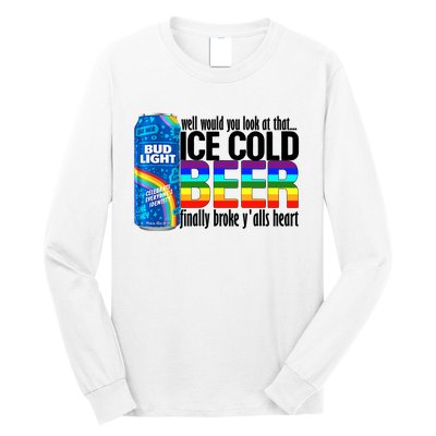 Well Would You Look At That Ice Cold Beer Finally Broke Yalls LGBT LGBTQ Pride Long Sleeve Shirt