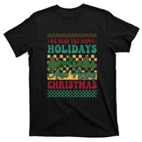 We Wish You Happy Holidays And Merry Christmas Ugly Sweater Funny Xmas Gift T-Shirt