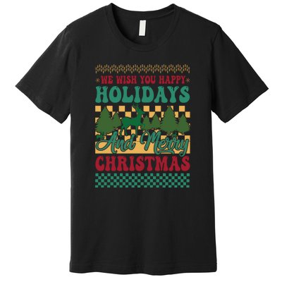 We Wish You Happy Holidays And Merry Christmas Ugly Sweater Funny Xmas Gift Premium T-Shirt