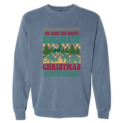 We Wish You Happy Holidays And Merry Christmas Ugly Sweater Funny Xmas Gift Garment-Dyed Sweatshirt