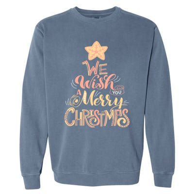 We Wish You A Merry Christmas Tree Holiday Funny Gift Garment-Dyed Sweatshirt