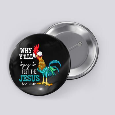 Women Why Y'all Trying To Test The Jesus In Me Funny Chicken Button