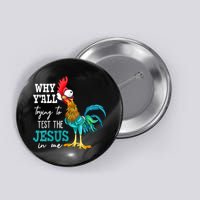 Women Why Y'all Trying To Test The Jesus In Me Funny Chicken Button